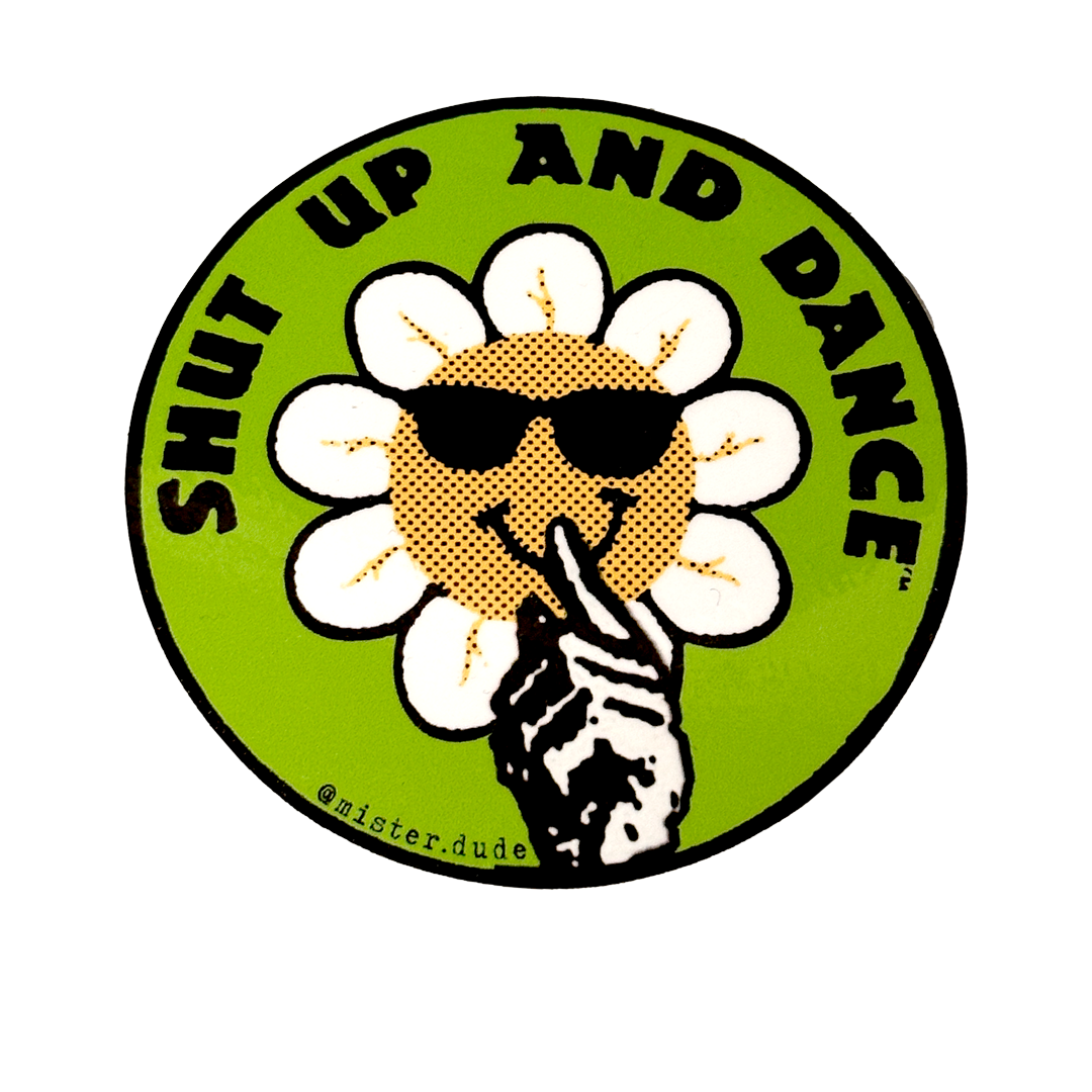 SHUT UP AND DANCE STICKER